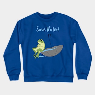 Saves Water for Frog Crewneck Sweatshirt